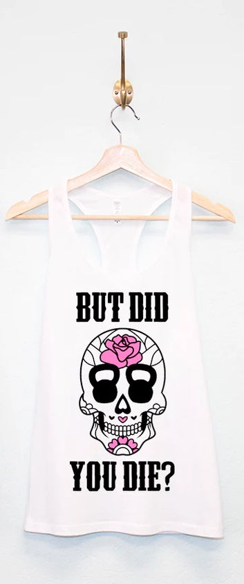 But Did You Die? Sugar Skulls Workout Tank Top